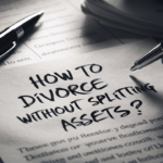 HOW TO DIVORCE WITHOUT SPLITTING ASSETS?